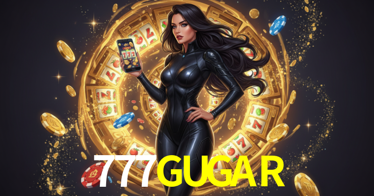 777GUGAR Juegos Confiables